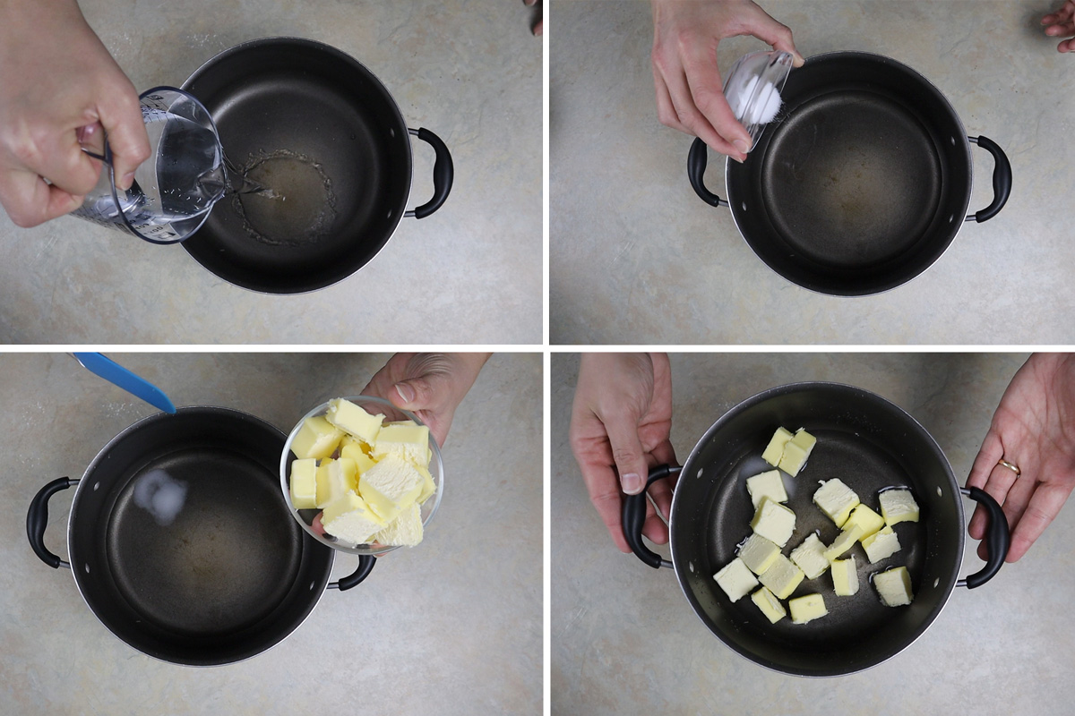 Add water in a pot, with salt and butter. Bring to boil until butter is totally melted.